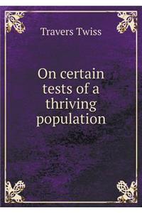 On Certain Tests of a Thriving Population