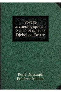 Voyage archéologique au Ṣafâ et dans le Djebel ed-Drûz