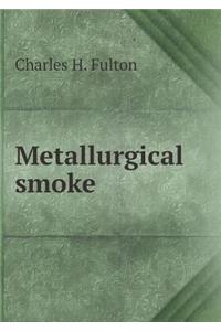 Metallurgical smoke
