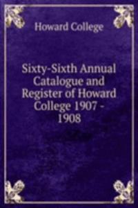 Sixty-Sixth Annual Catalogue and Register of Howard College 1907 - 1908