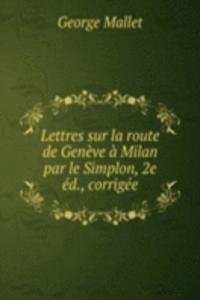 Lettres sur la route de Geneve a Milan par le Simplon, 2e ed., corrigee