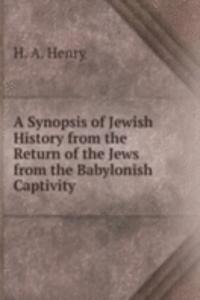 Synopsis of Jewish History from the Return of the Jews from the Babylonish Captivity
