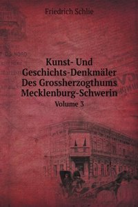 Kunst- Und Geschichts-Denkmaler Des Grossherzogthums Mecklenburg-Schwerin