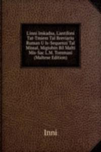 L'inni Imkadsa, L'antifoni Tat-Tmiem Tal Breviariu Ruman U Is-Sequenzi Tal Missal, Migiubin Bil Malti Mis-Sac L.M. Tommasi (Maltese Edition)