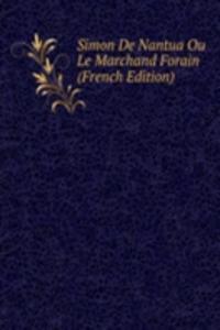 Simon De Nantua Ou Le Marchand Forain (French Edition)