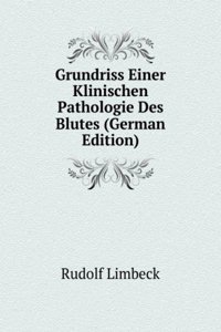 Grundriss Einer Klinischen Pathologie Des Blutes (German Edition)