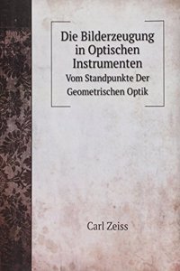 Die Bilderzeugung in Optischen Instrumenten
