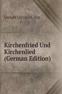 Kirchenfried Und Kirchenlied (German Edition)