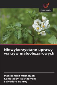 Niewykorzystane uprawy warzyw maloobszarowych