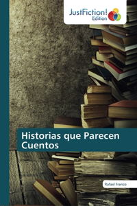 Historias que Parecen Cuentos