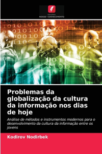 Problemas da globalização da cultura da informação nos dias de hoje