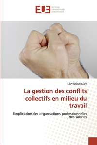 gestion des conflits collectifs en milieu du travail