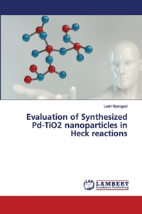 Evaluation of Synthesized Pd-TiO2 nanoparticles in Heck reactions