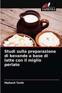 Studi sulla preparazione di bevande a base di latte con il miglio perlato