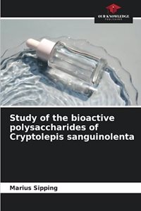 Study of the bioactive polysaccharides of Cryptolepis sanguinolenta