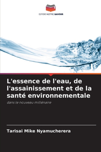 L'essence de l'eau, de l'assainissement et de la santé environnementale