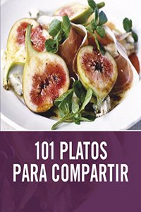 101 platos para compartir / 101 Easy Entertaining Ideas