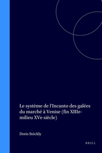 Le Système de l'Incanto Des Galées Du Marché À Venise (Fin Xiiie-Milieu Xve Siècle)