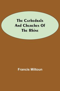 The Cathedrals and Churches of the Rhine