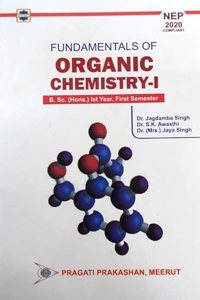 Fundamentals of Organic Chemistry - I : B.Sc. (Hons.) Ist Year, First Semester