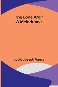 Lone Wolf: A Melodrama