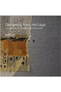 Designing from Heritage: Strategies for Conservation and Conversion