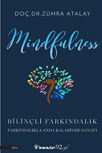 Mindfulness - Bilincli FarkÄ±ndalÄ±k: FarkÄ±ndalÄ±kla Anda Kalabilme SanatÄ± (Turkish Edition)