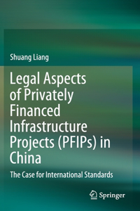 Legal Aspects of Privately Financed Infrastructure Projects (Pfips) in China