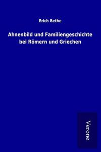 Ahnenbild und Familiengeschichte bei Romern und Griechen