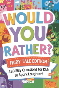 Would You Rather? Fairy Tale Edition