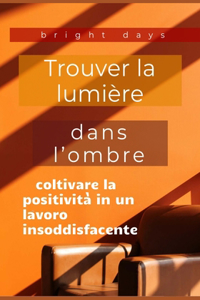 Trouver la lumière dans l'ombre