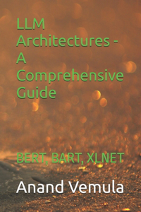 LLM Architectures - A Comprehensive Guide