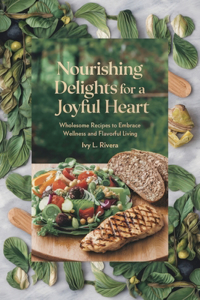 Nourishing Delights for a Joyful Heart
