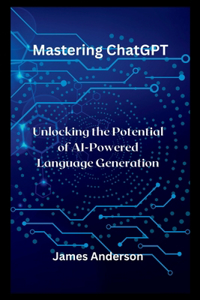 Mastering ChatGPT