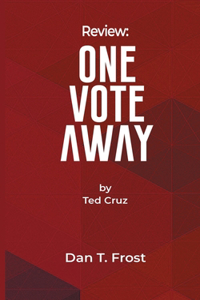 Review: One Vote Away: by Ted Cruz