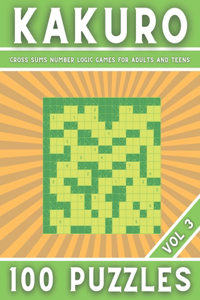KAKURO - Cross Sums Number Logic Games for Adults and Teens 100 Puzzles - Vol 3
