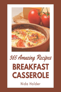 365 Amazing Breakfast Casserole Recipes