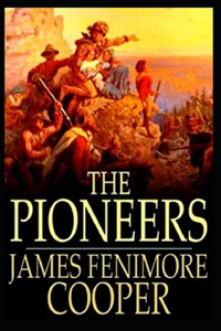 The Pioneers (Leatherstocking Tales 4) Illustrated