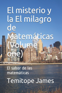 misterio y la El milagro de Matemáticas (Volume one)