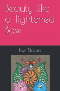 Beauty like a Tightened Bow