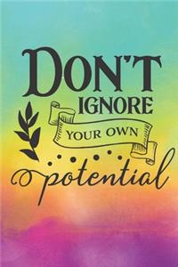 Don't Ignore Your Own Potential
