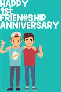 Happy 1st Friendship Anniversary Notebook