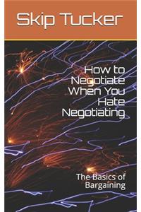 How to Negotiate When You Hate Negotiating