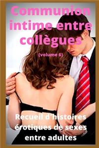 Communion intime entre collègues (volume 6)
