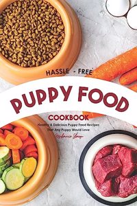 Hassle - Free Puppy Food Cookbook