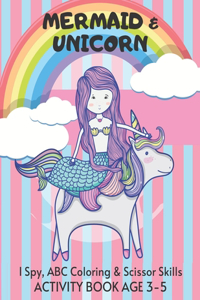 Mermaid & Unicorn Scissor Skills, ABC Coloring & I Spy Activity Book Age 3 - 5