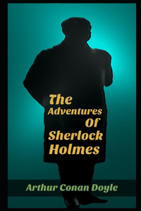 The Adventures of Sherlock Holmes By Arthur Conan Doyle 