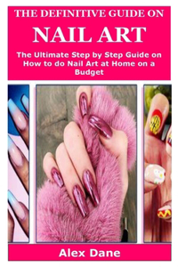 The Definitive Guide on Nail Art