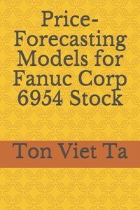 Price-Forecasting Models for Fanuc Corp 6954 Stock