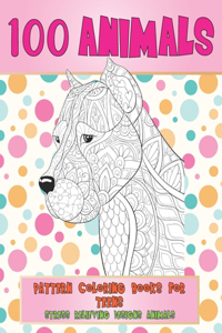 Pattern Coloring Books for Teens - 100 Animals - Stress Relieving Designs Animals